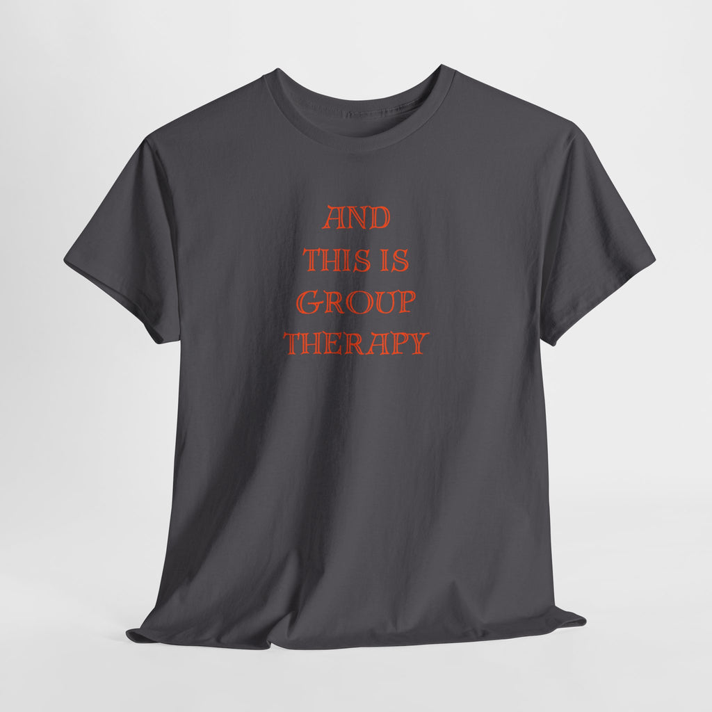 And This Is Group Therapy T-Shirt
