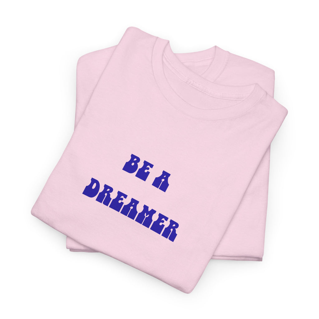 Be a Dreamer T-Shirt