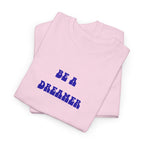 Be a Dreamer T-Shirt