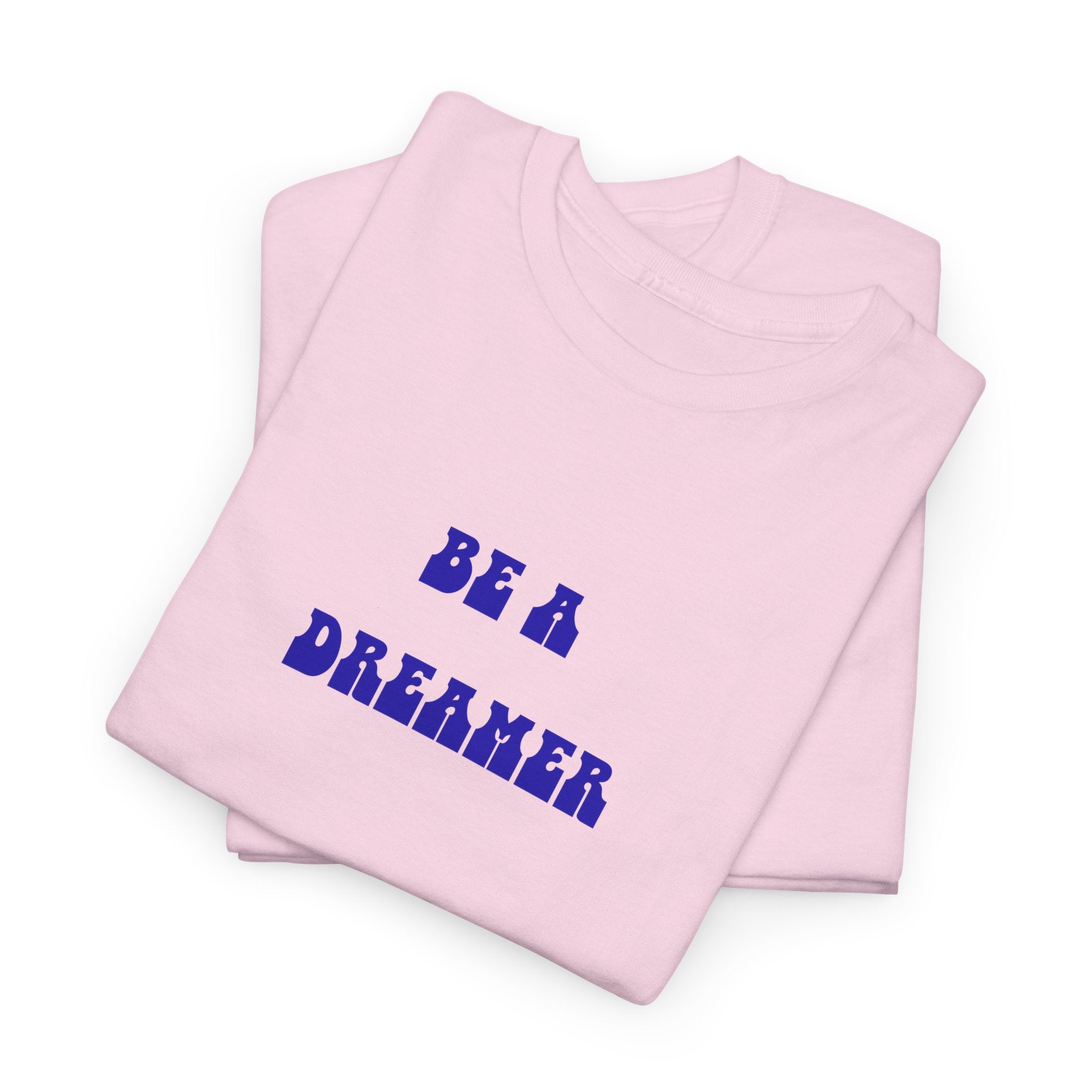 Be a Dreamer T-Shirt