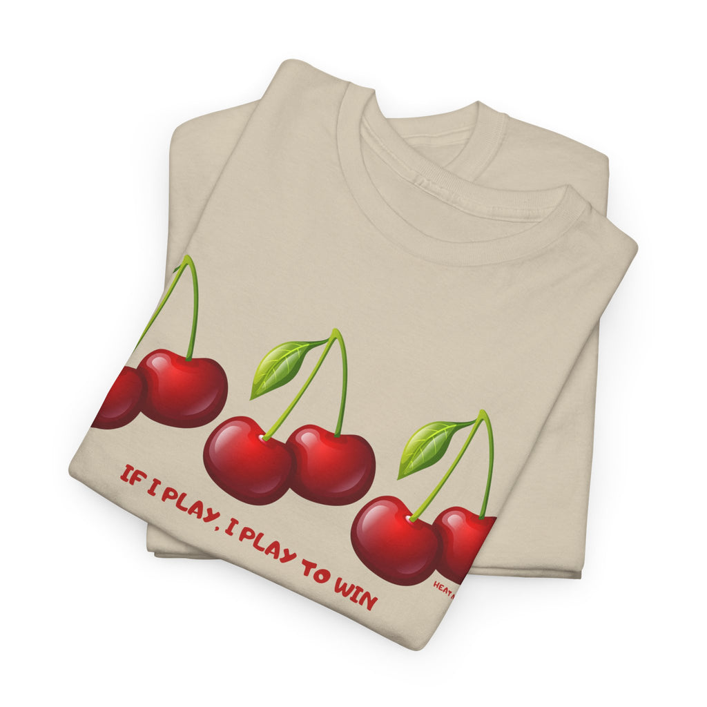 Cherry "If I Play I Play To Win" T-Shirt - Heat Mess