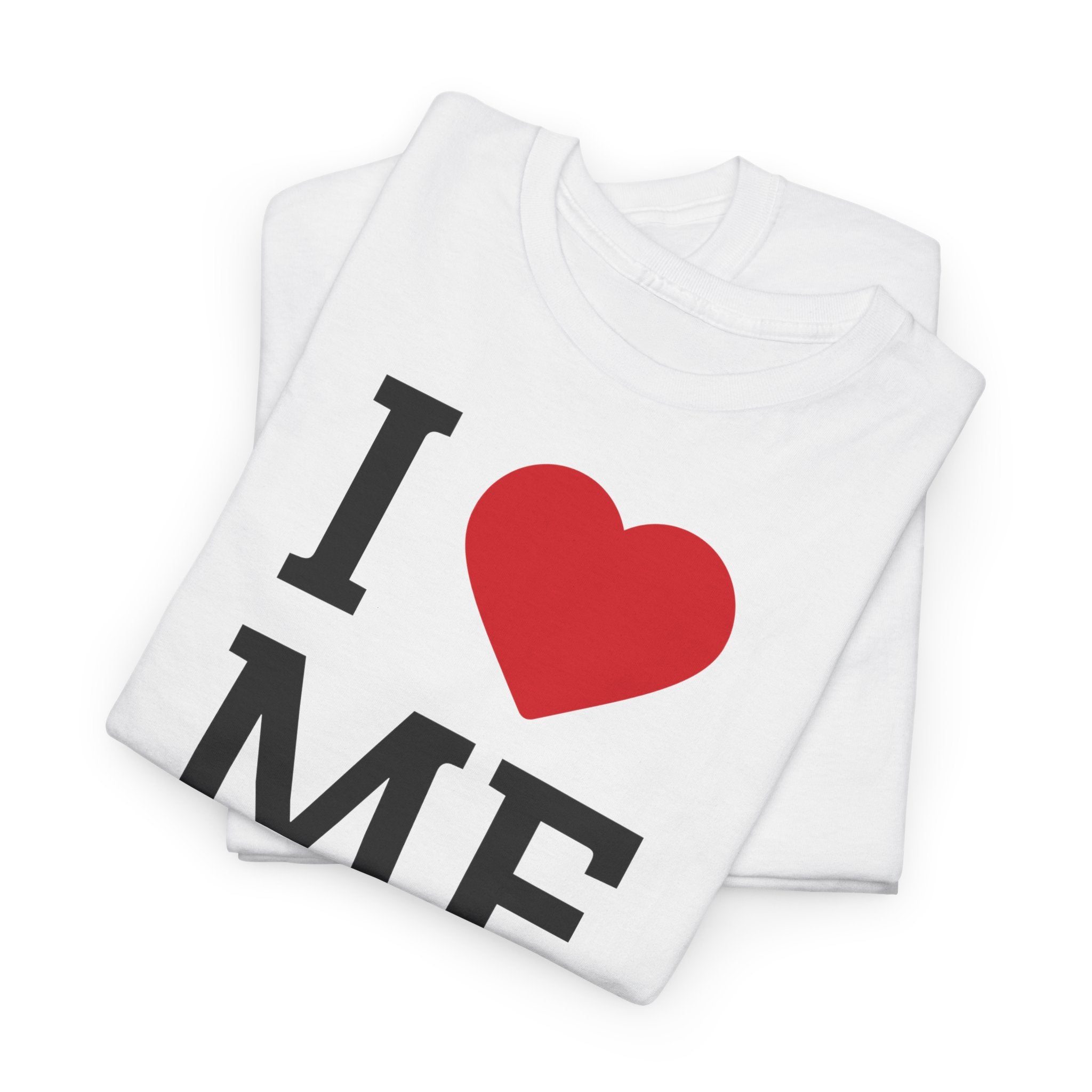 I Love Me T-Shirt - Heat Mess