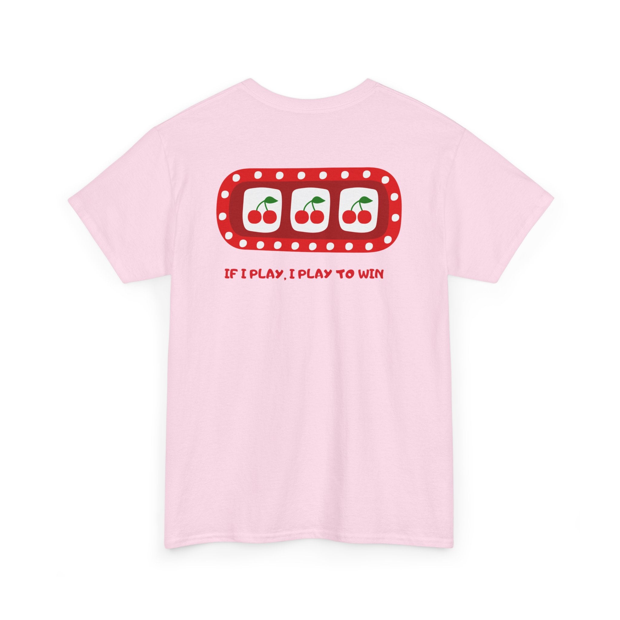 Cherry Slot "If I Play, I Play to Win" T-Shirt - Heat Mess