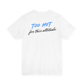 Too Hot for This Altitude Tee - Heat Mess