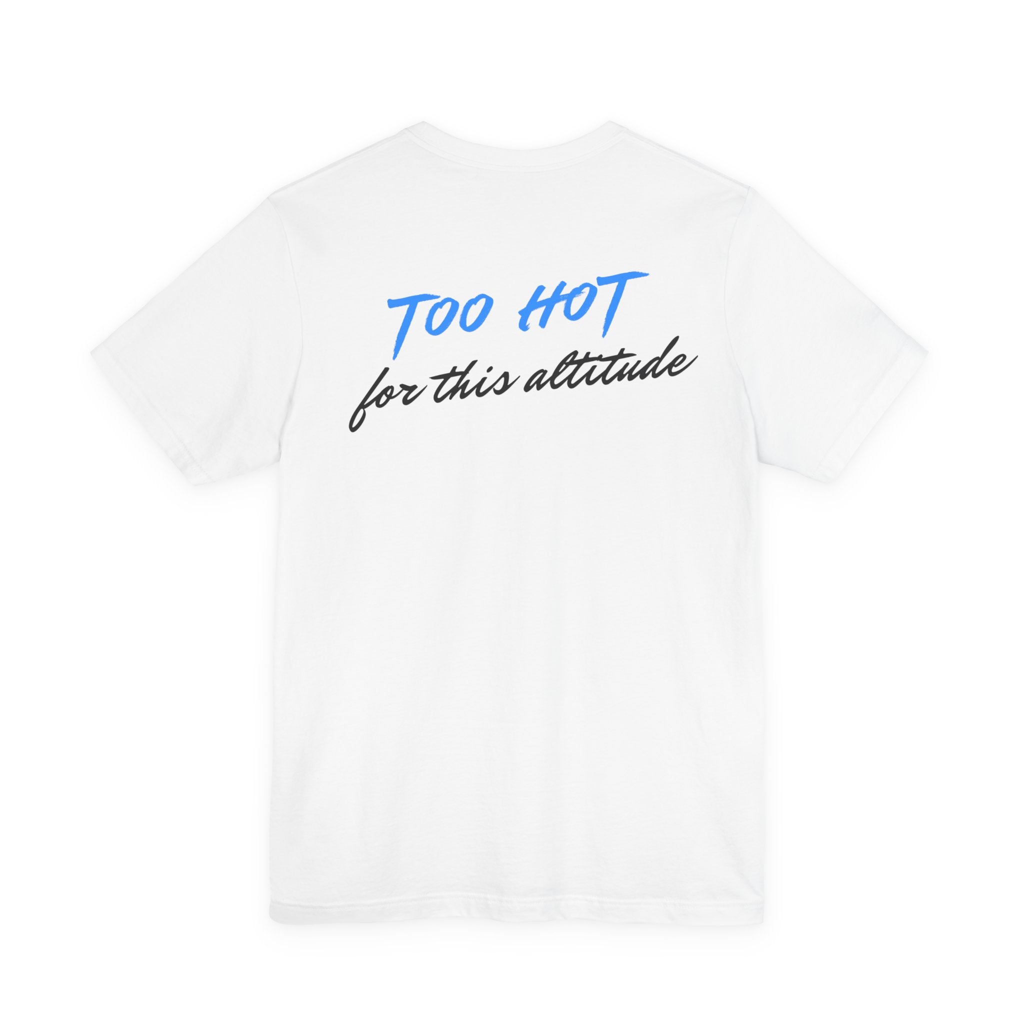 Too Hot for This Altitude Tee - Heat Mess