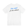 Too Hot for This Altitude Tee
