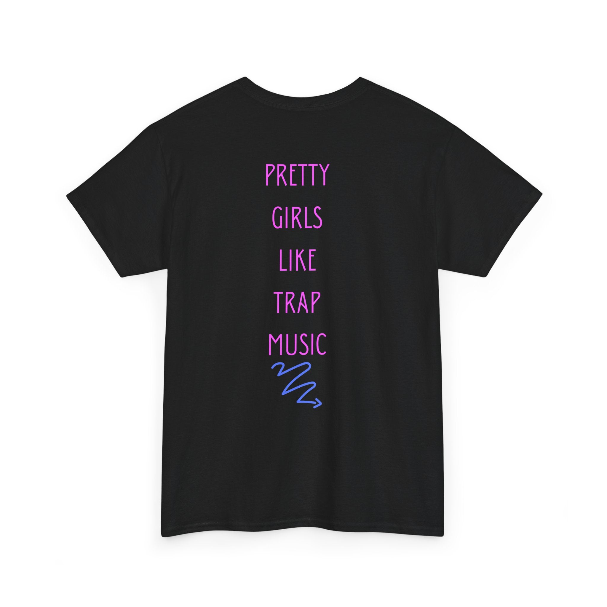 Pretty Girls Like Trap Music T-Shirt
