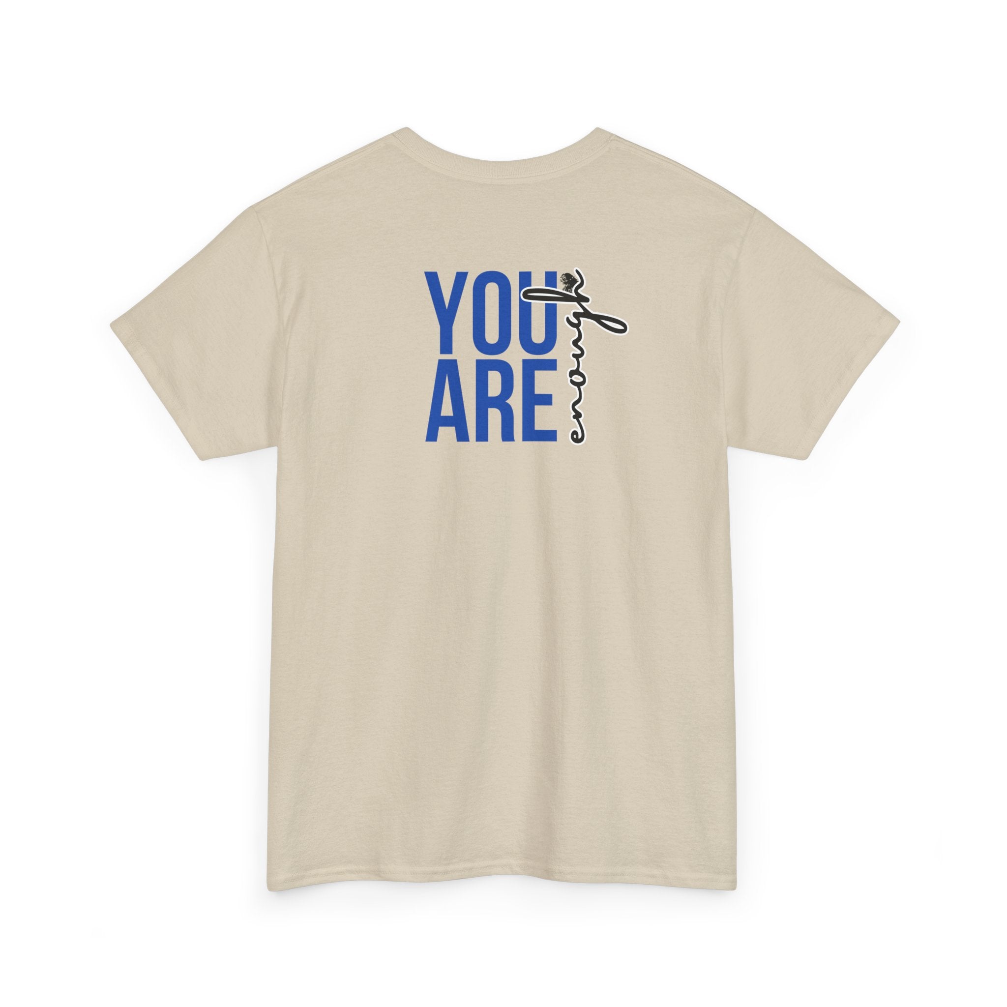 You Are Enough T-Shirt - Heat Mess