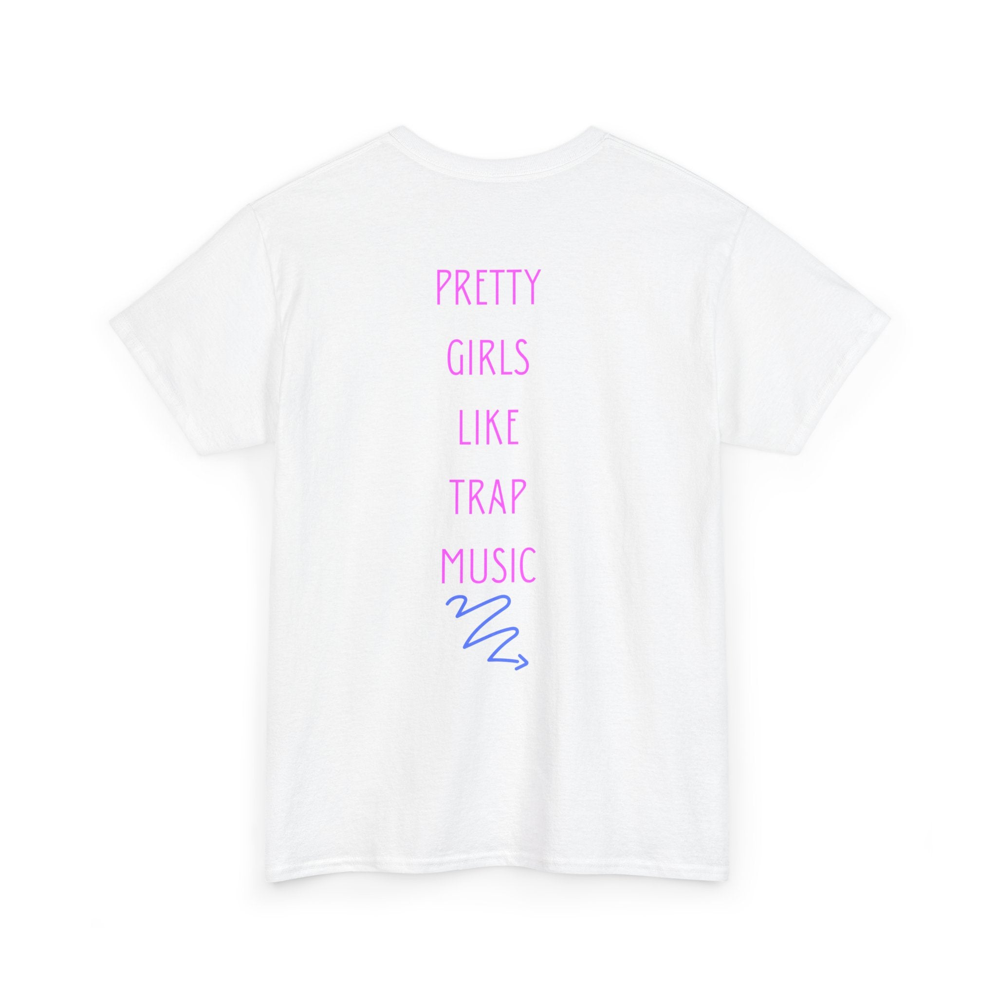 Pretty Girls Like Trap Music T-Shirt