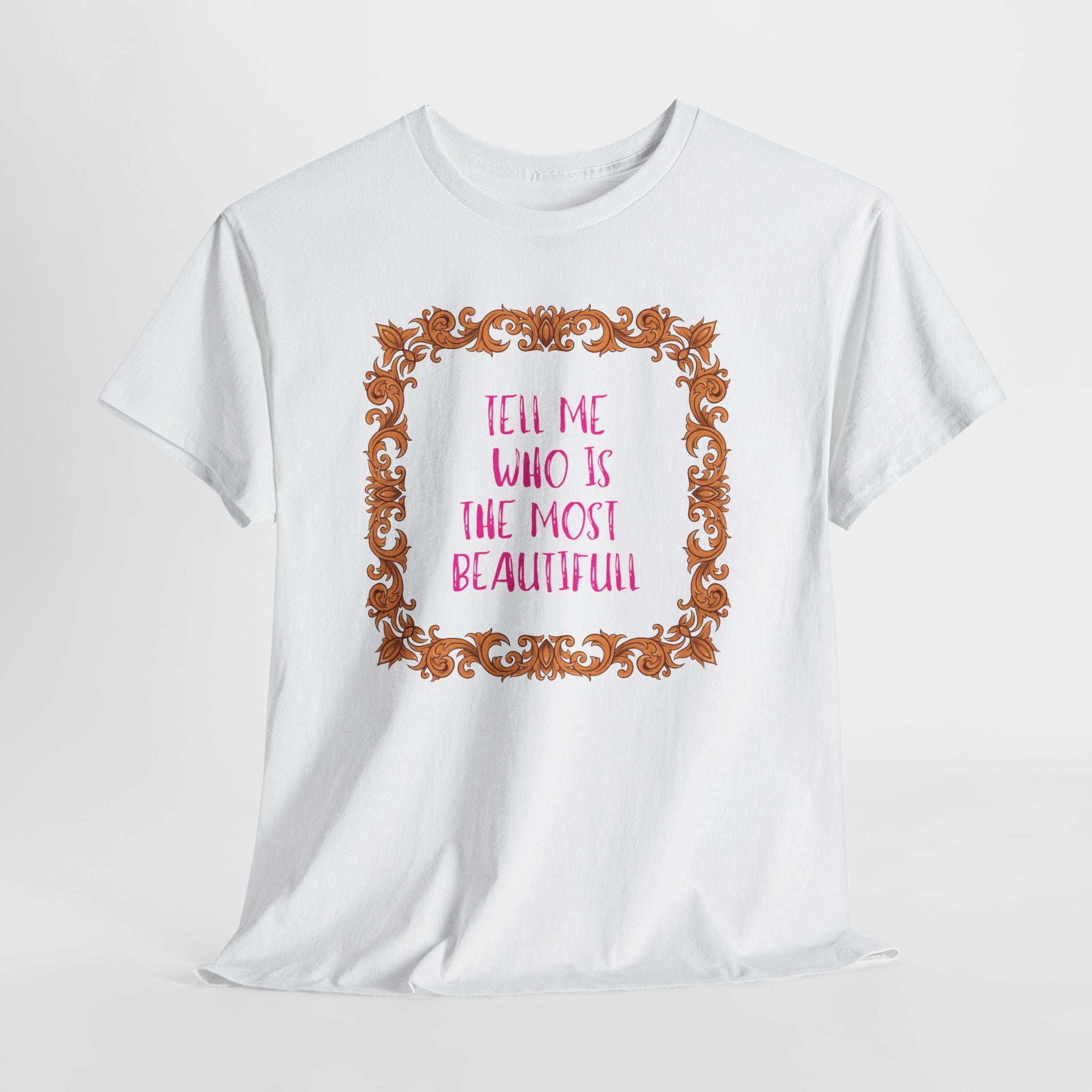 Who Is The Most Beautiful T'Shirt - Heat Mess