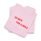 Go Wild For A While T-Shirt