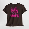 "I'm Not Lazy" T-Shirt - Heat Mess