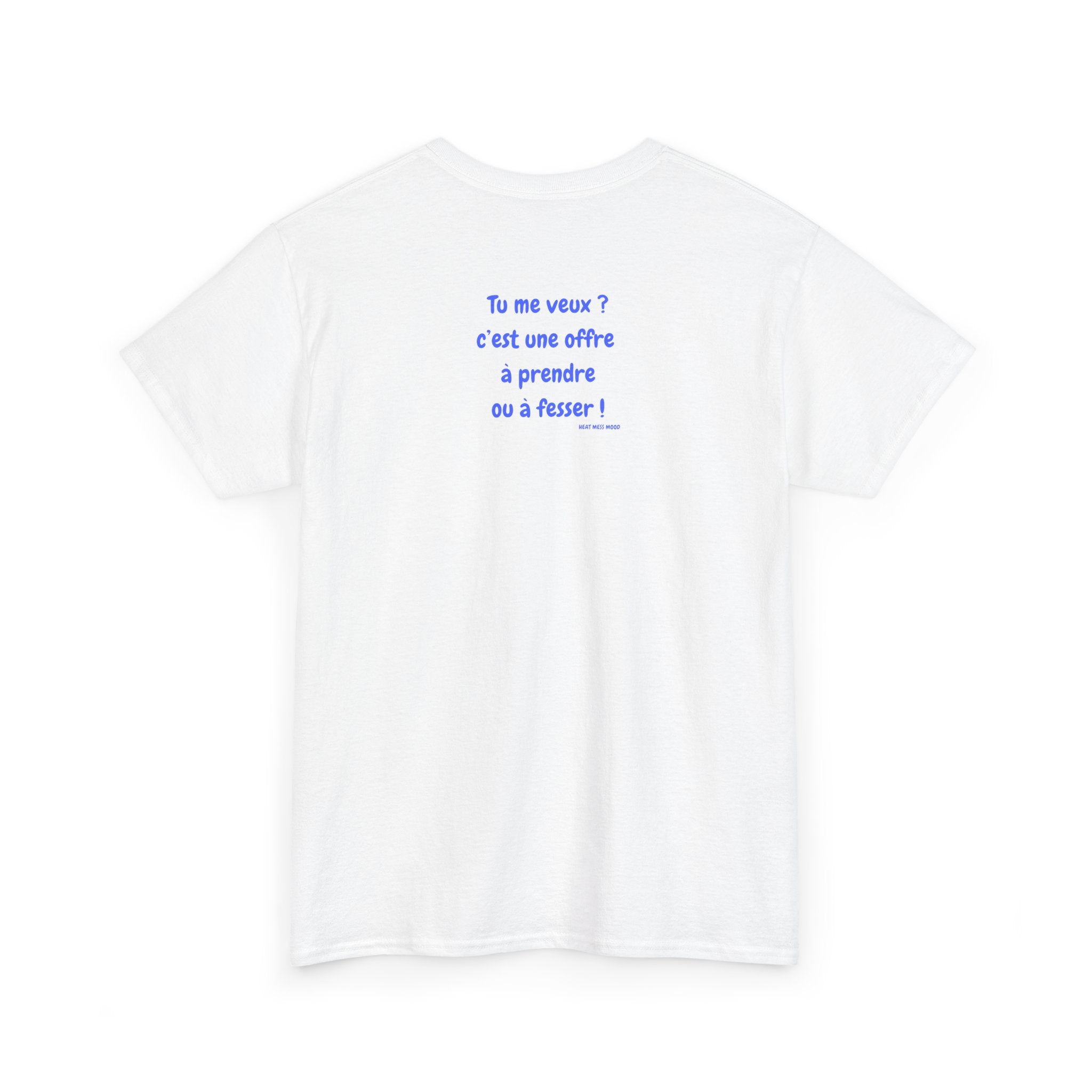 “Tu me veux?” T-Shirt