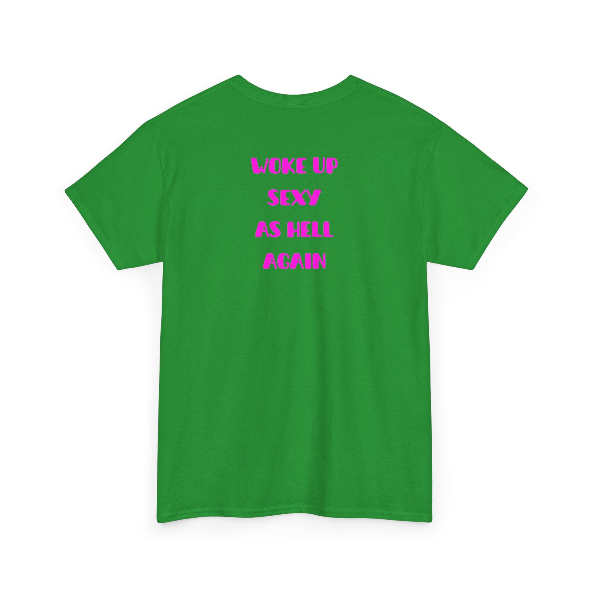 "Woke Up Sexy As Hell Again" T-Shirt