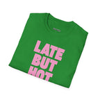 Late But Hot T-Shirt - Heat Mess