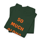 So Much Aloha T‑Shirt