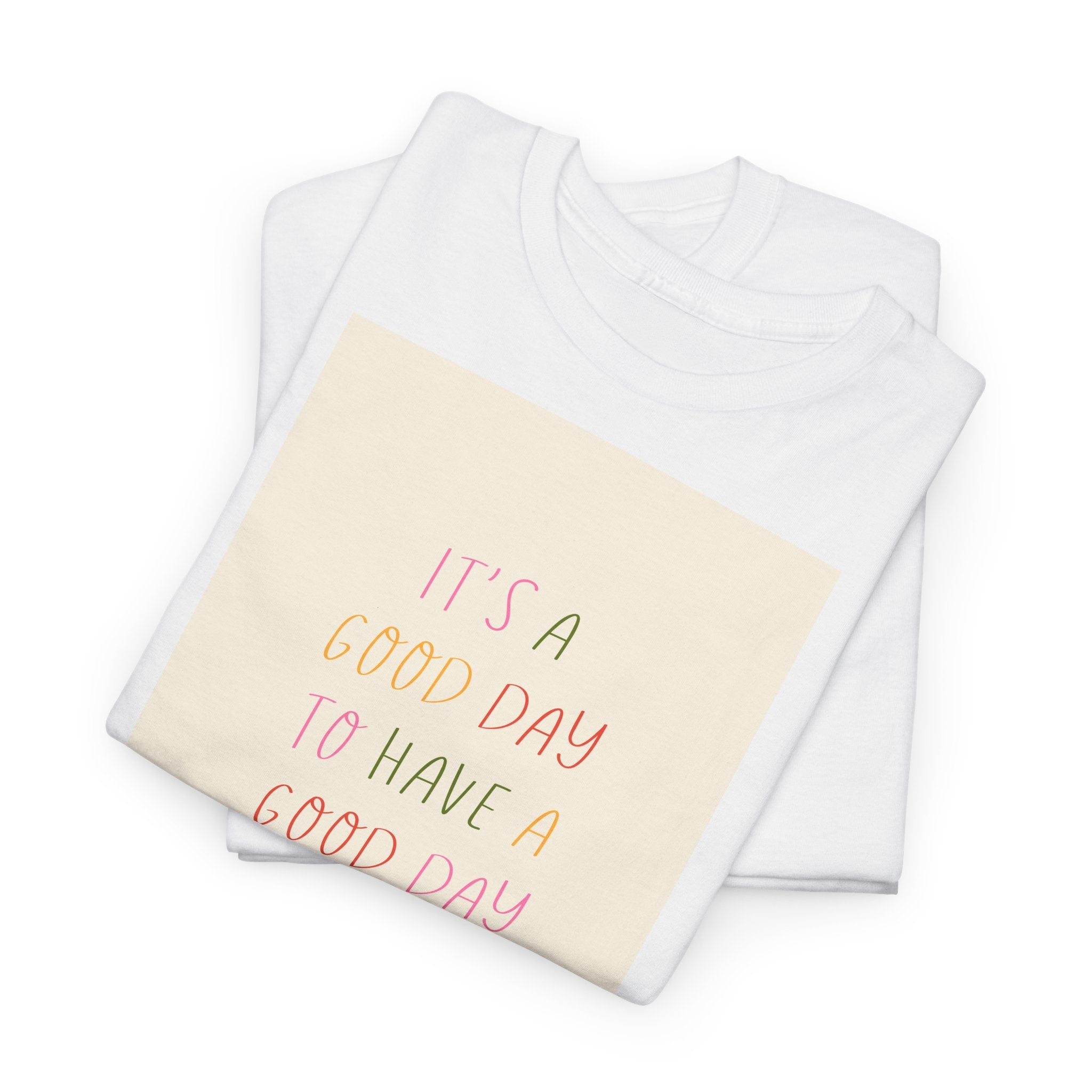 Smart "It's a Good Day " T-Shirt - Heat Mess