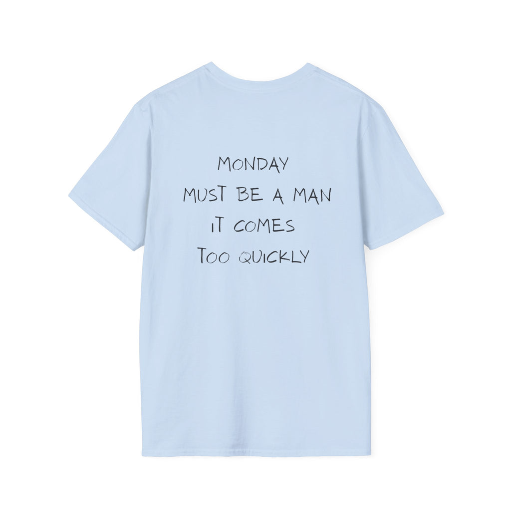 Monday Must Be A Man T-Shirt - Heat Mess