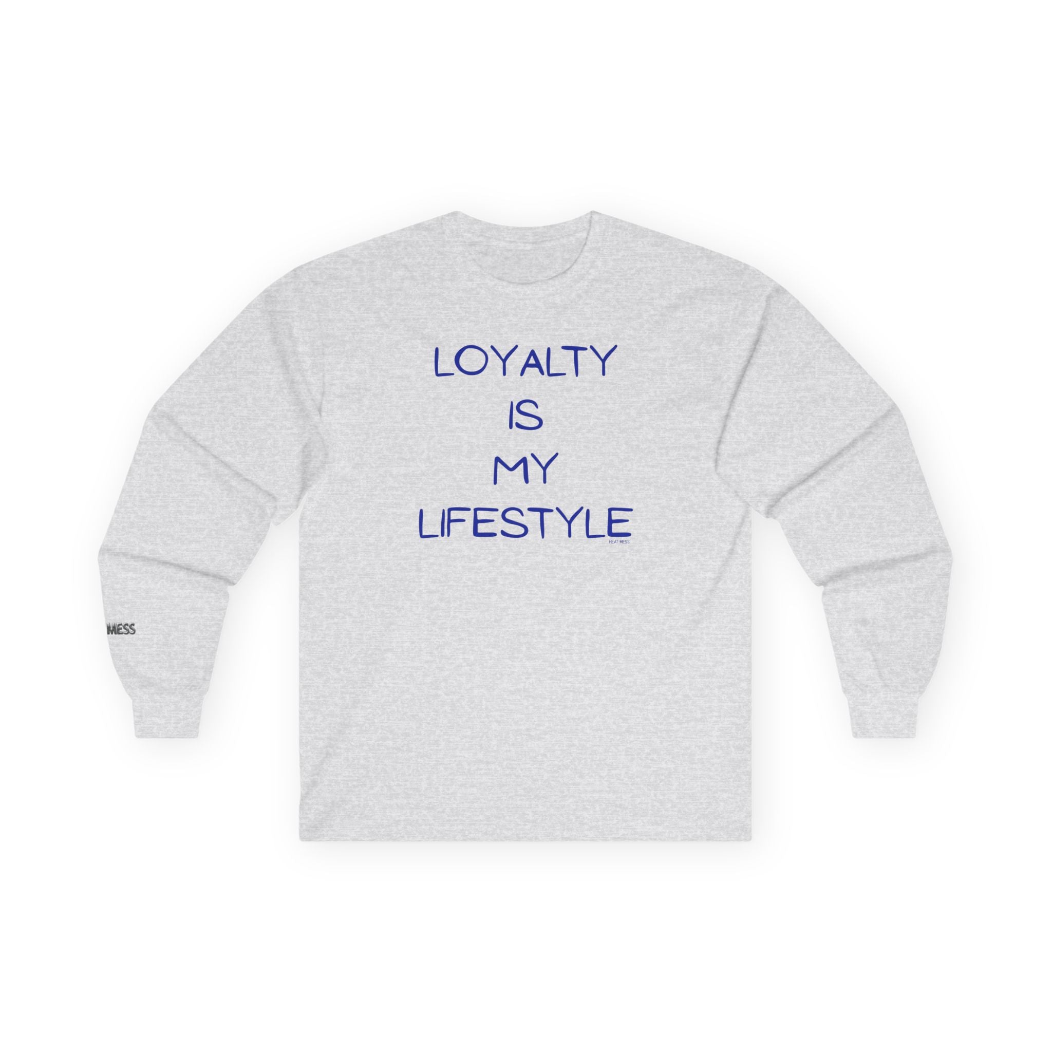 Loyalty Is My Lifestyle Long Sleeve T-Shirt - Heat Mess