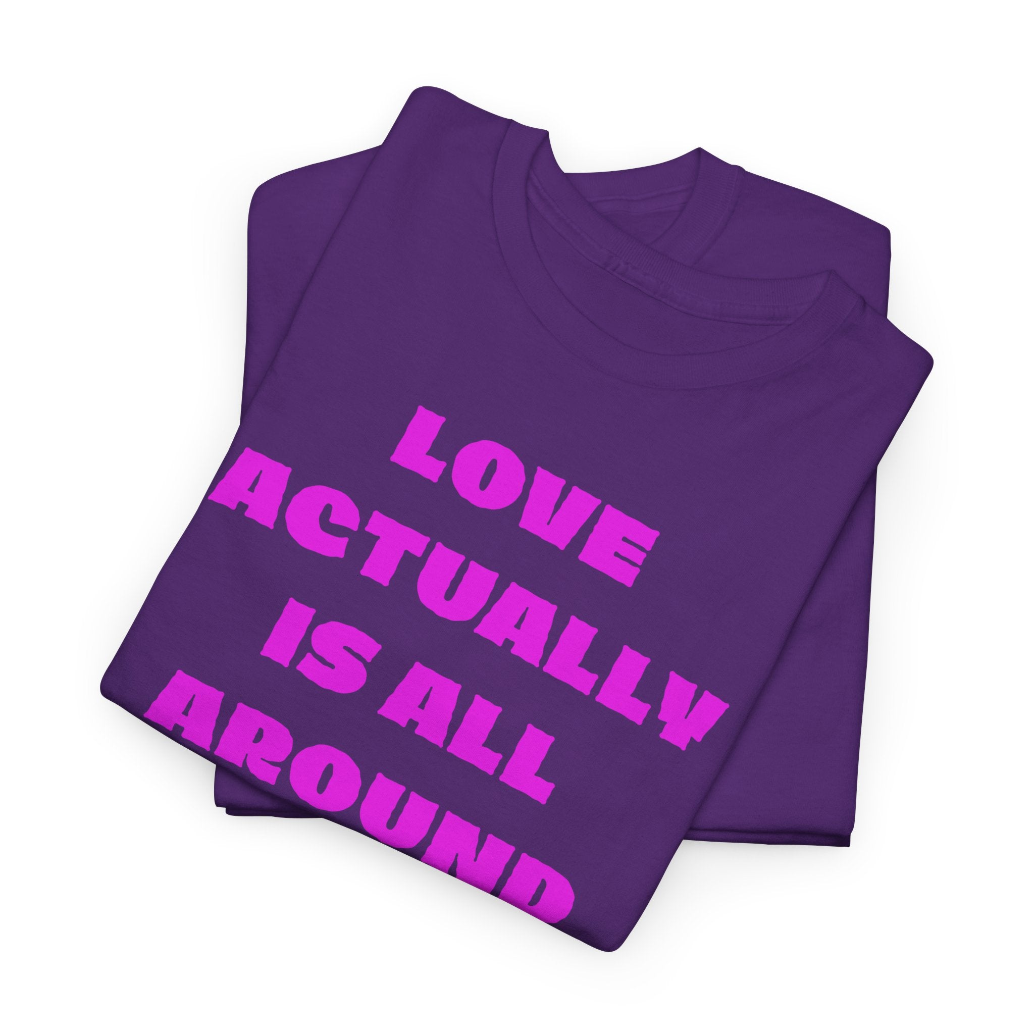 Love Actually Is All Around T-Shirt