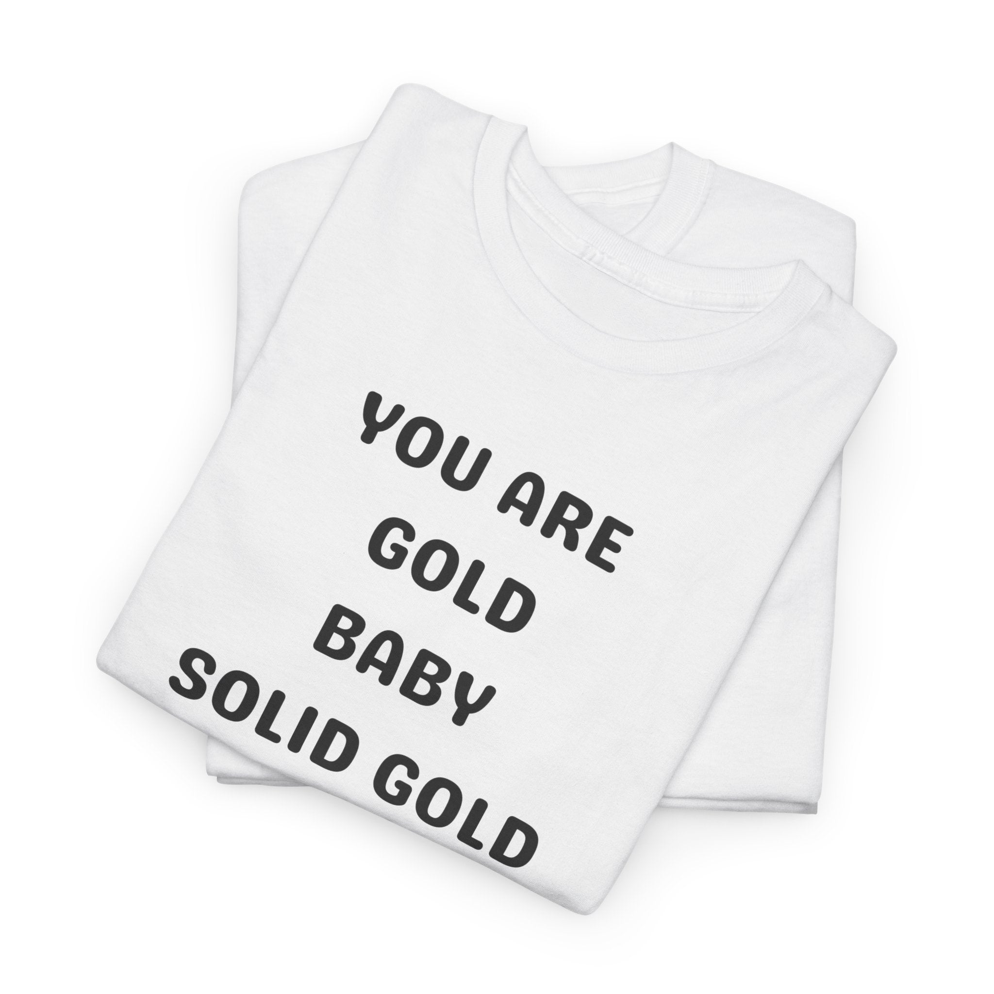 You Are Gold Baby Solid Gold T-Shirt