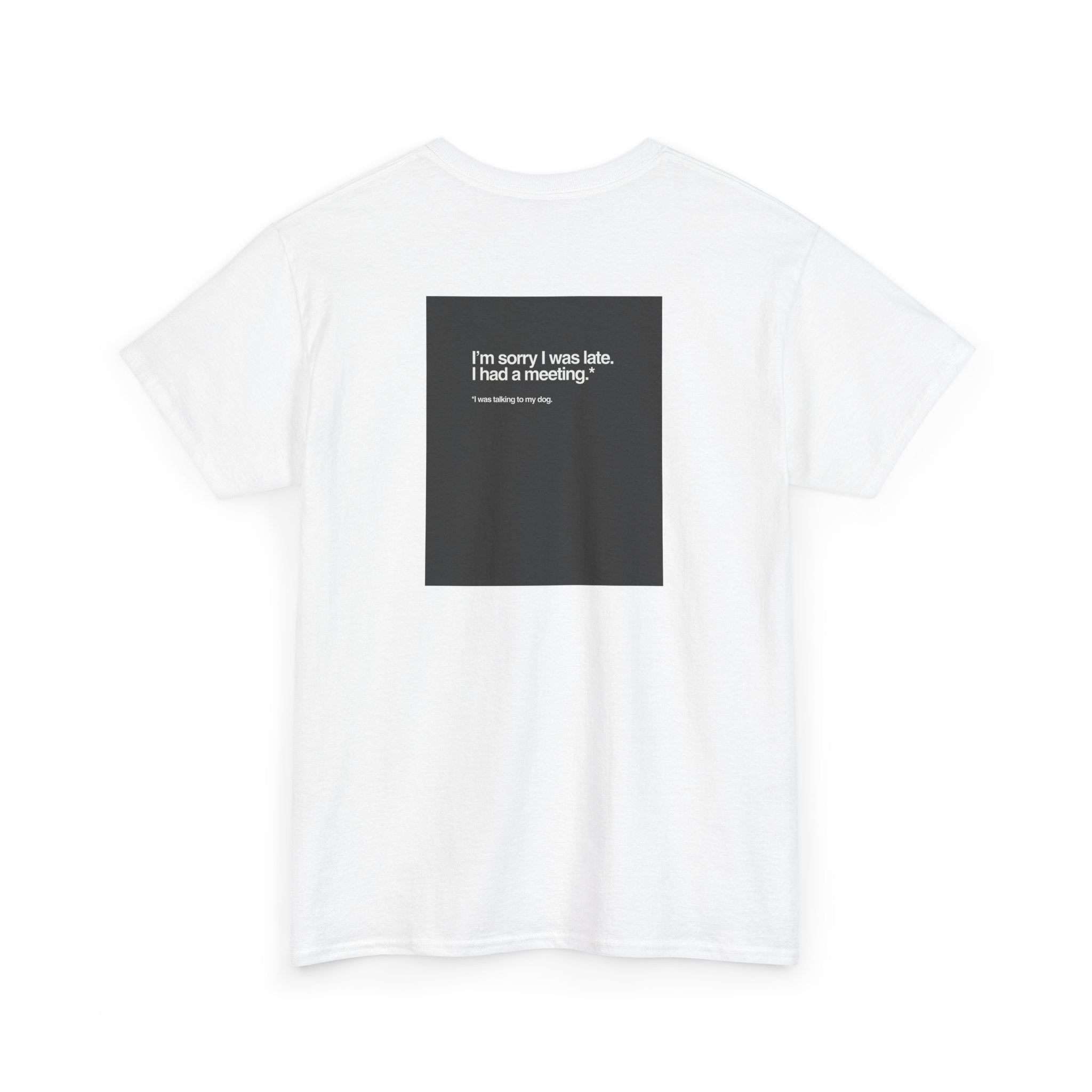 "I'm Sorry I Was Late" T-Shirt - Heat Mess