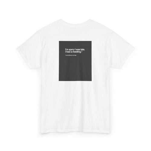 "I'm Sorry I Was Late" T-Shirt - Heat Mess