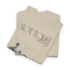 Not Today T-Shirt - Heat Mess