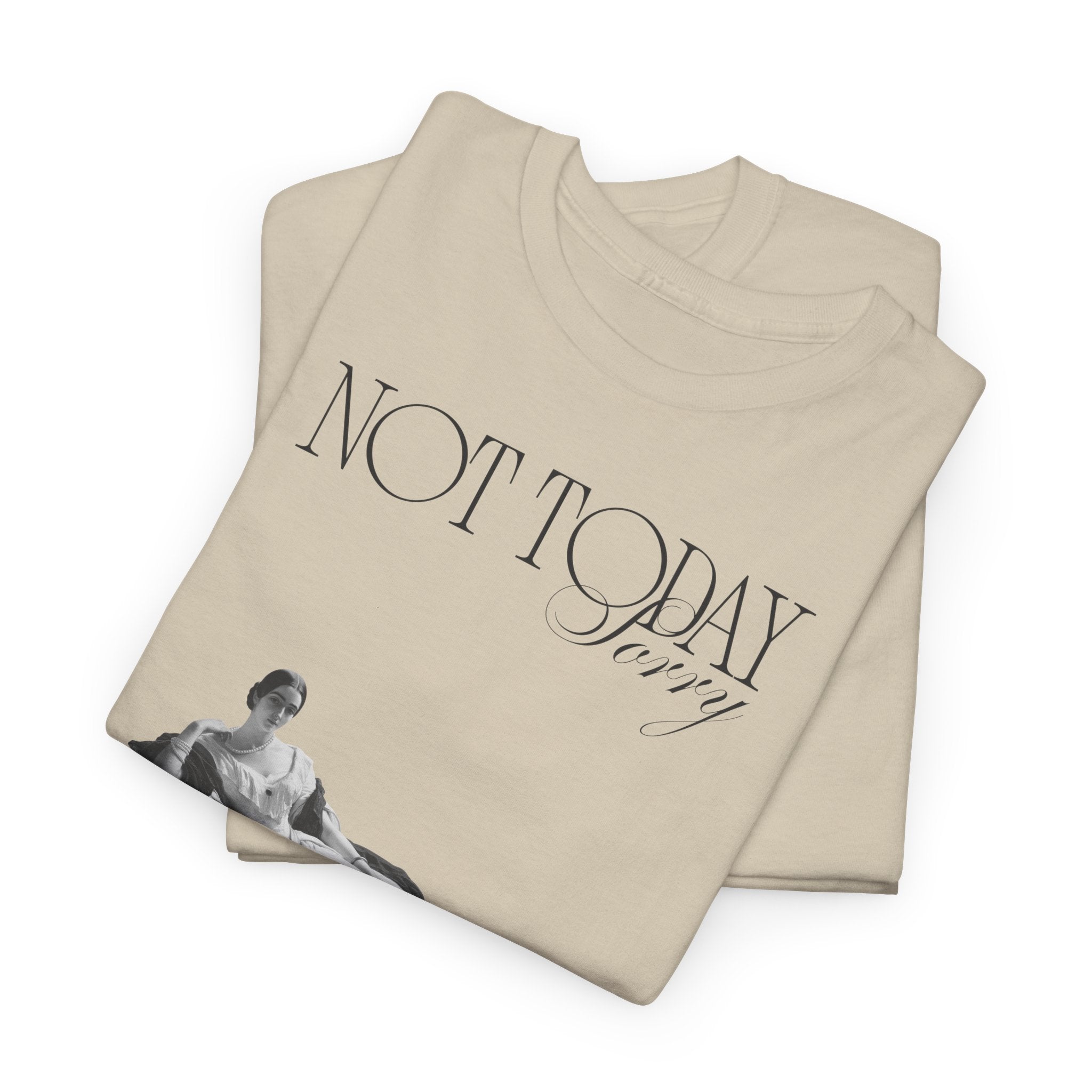 Not Today T-Shirt - Heat Mess