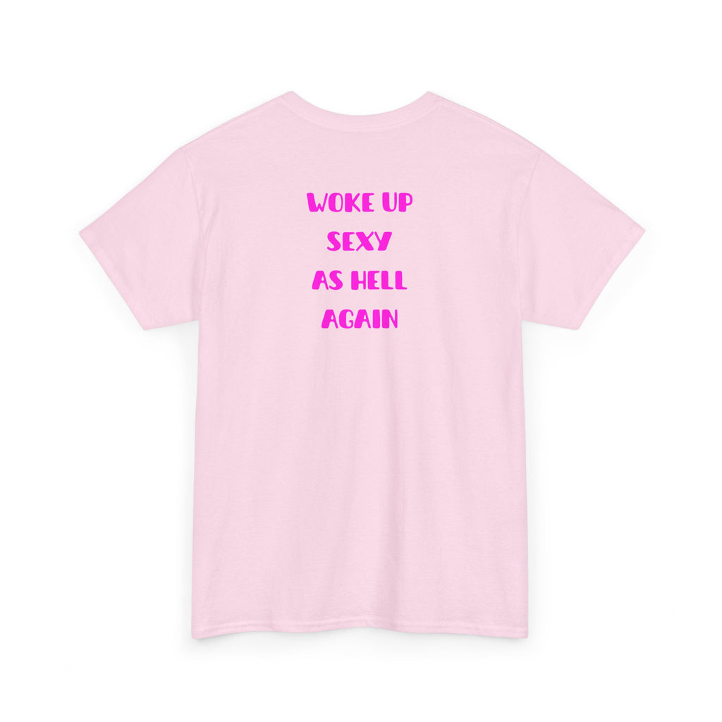 "Woke Up Sexy As Hell Again" T-Shirt