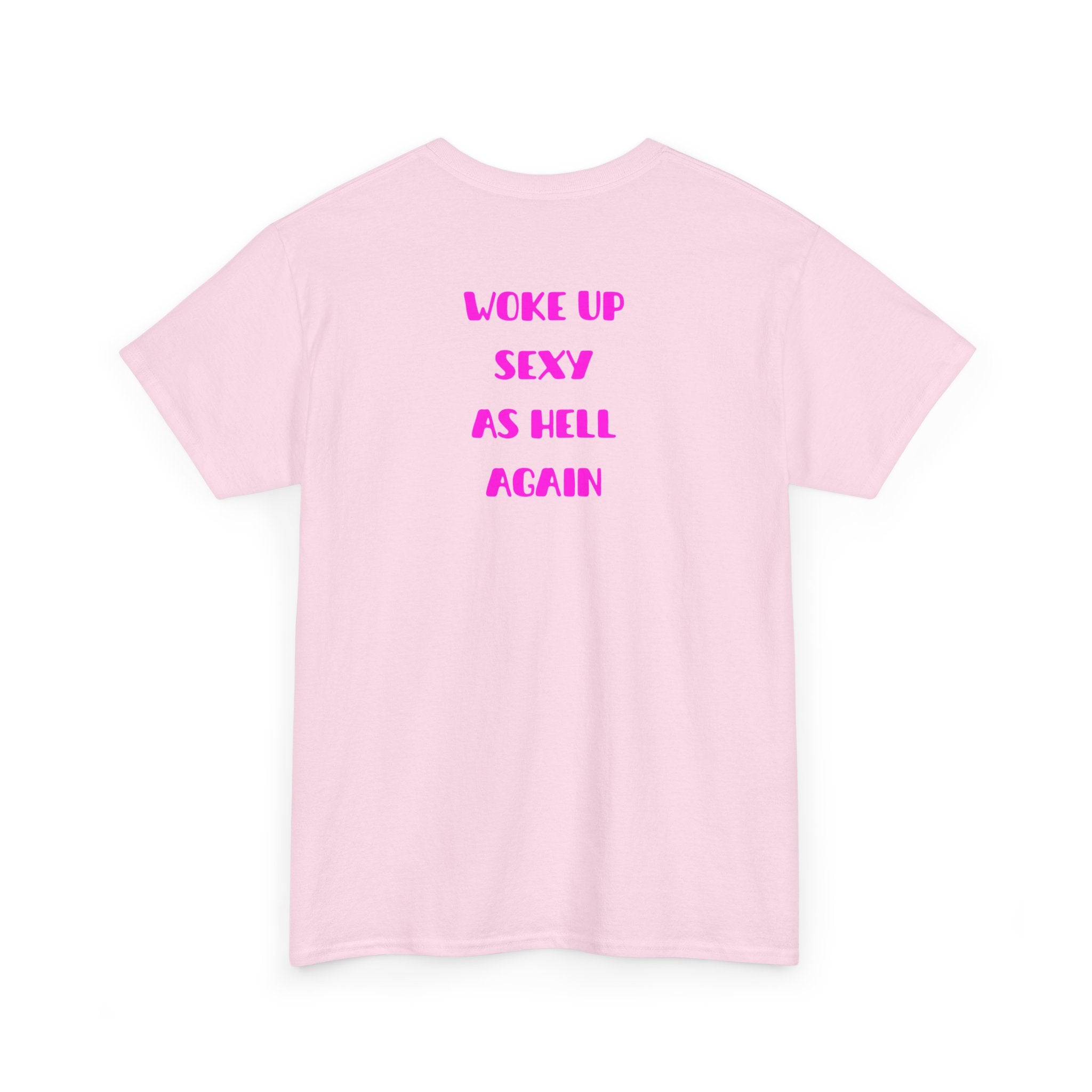 "Woke Up Sexy As Hell Again" T-Shirt