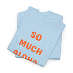So Much Aloha T‑Shirt
