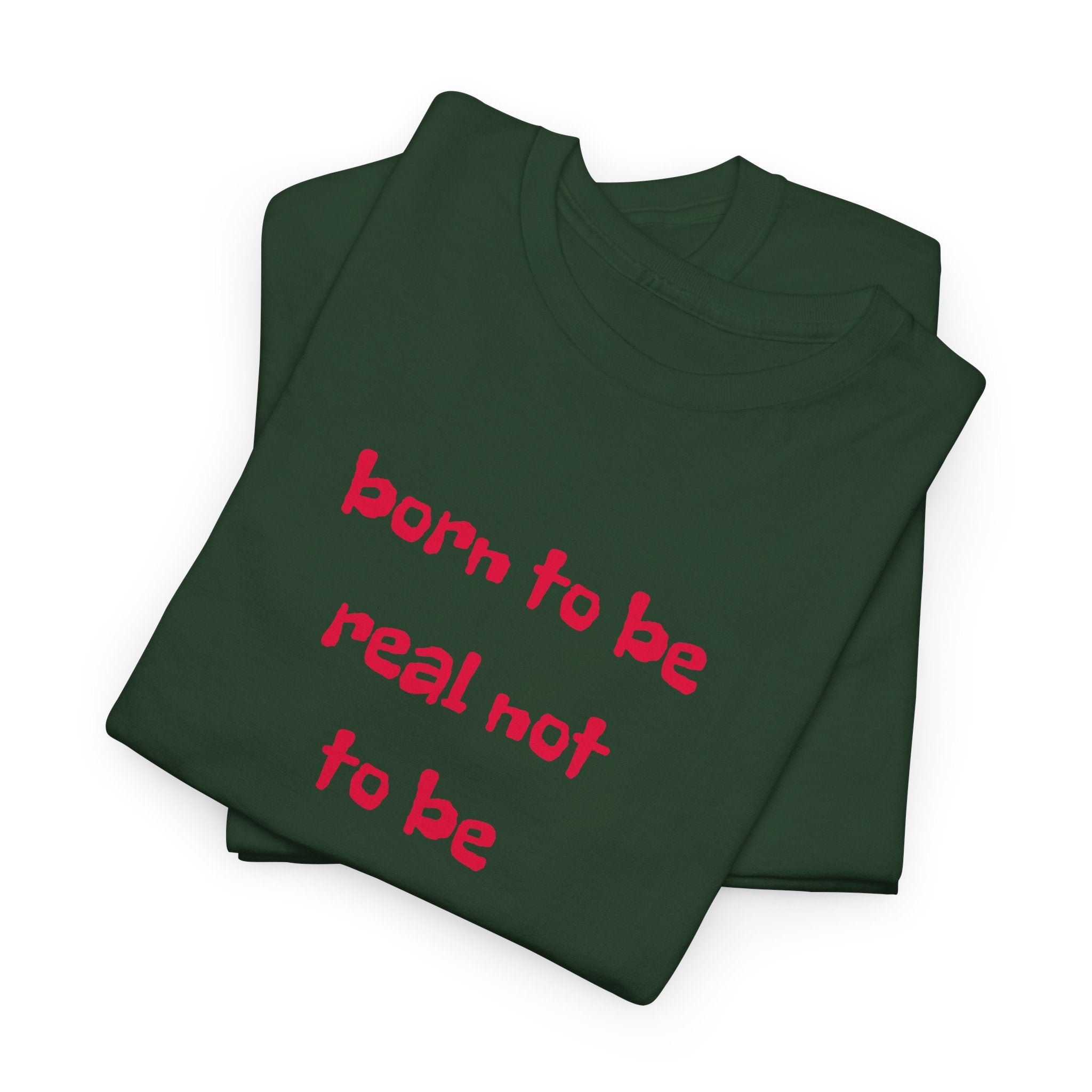 Born to Be Real T-Shirt