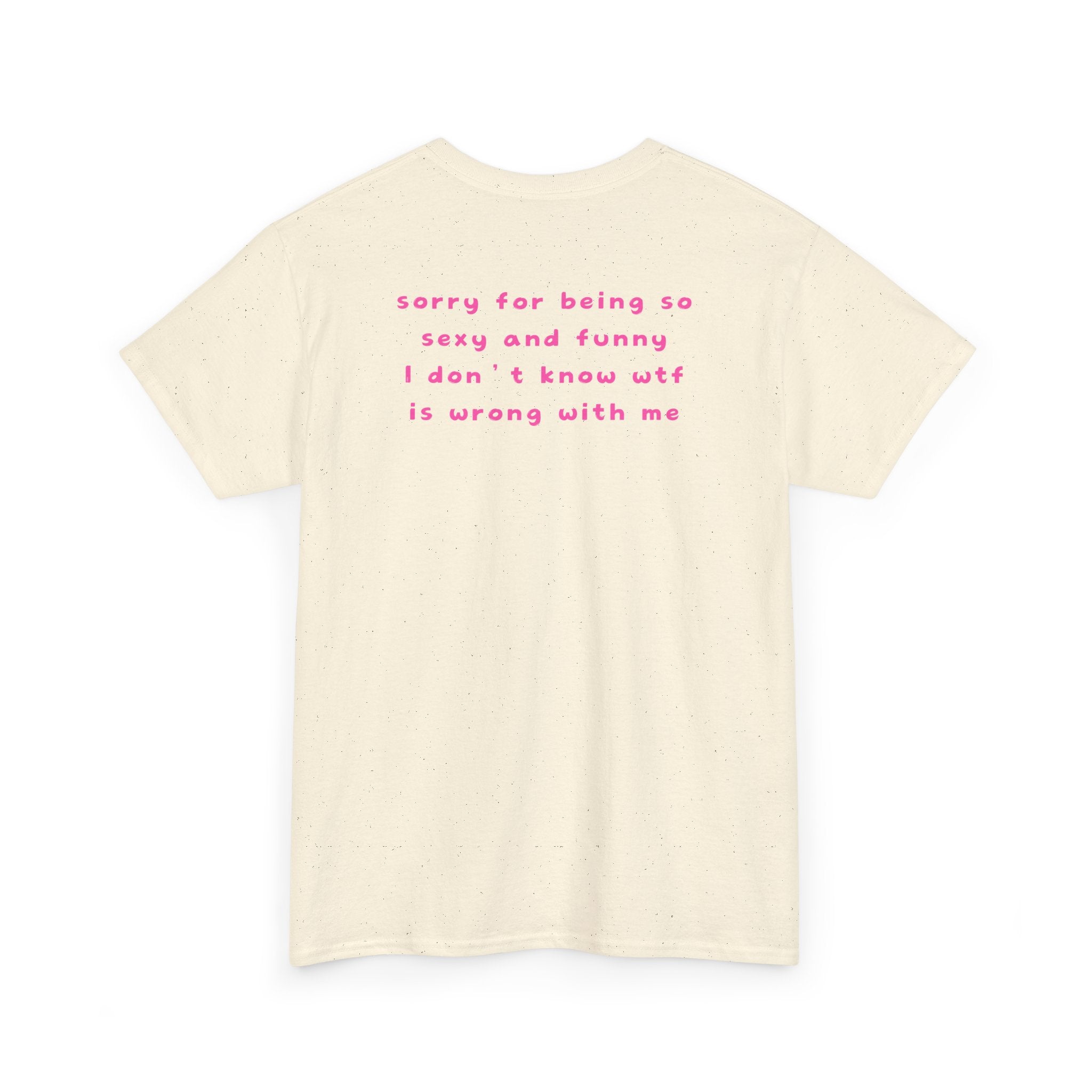 "sorry for being so sexy ..." T-Shirt