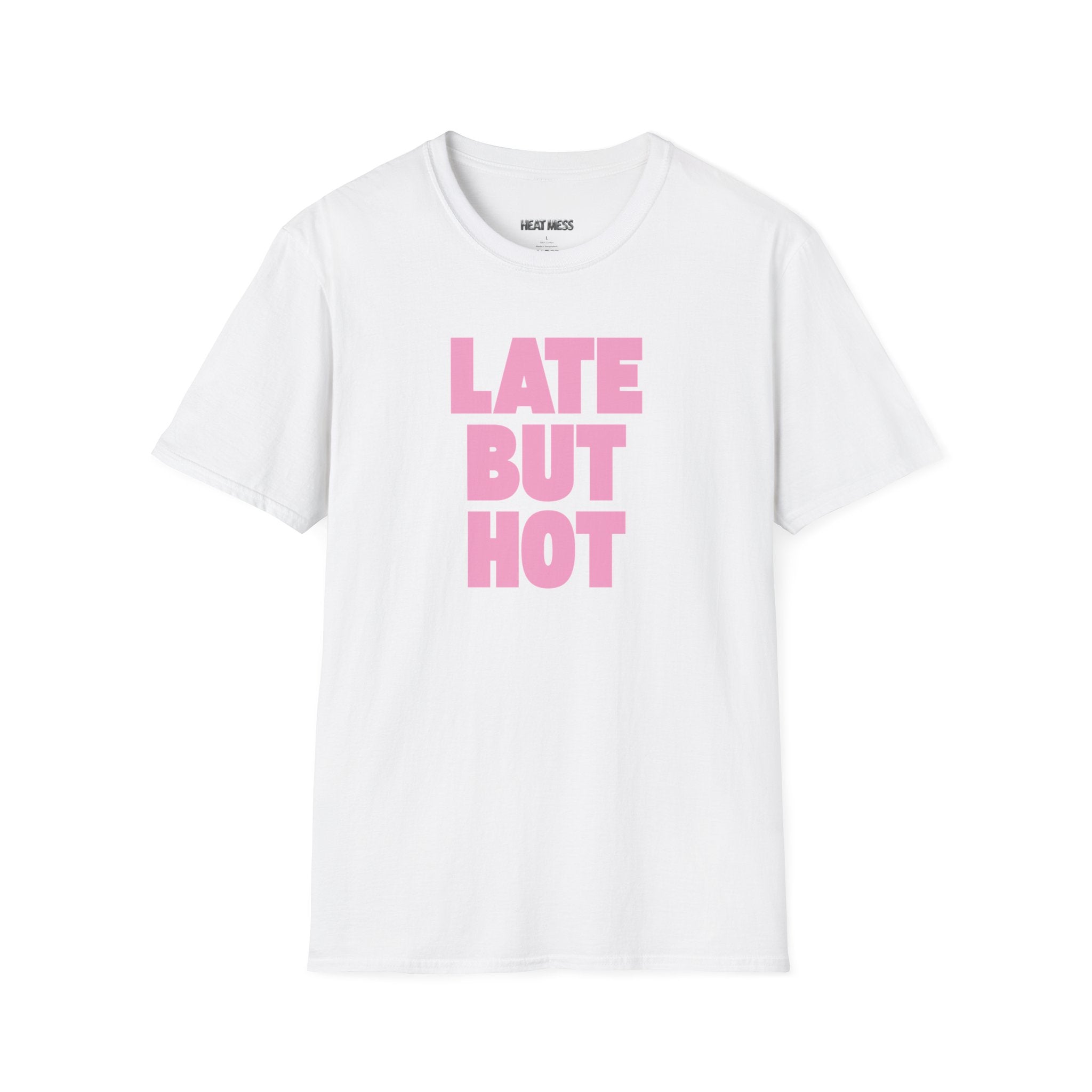 Late But Hot T-Shirt - Heat Mess