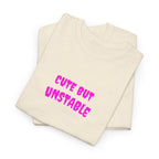 Cute But Unstable T-Shirt