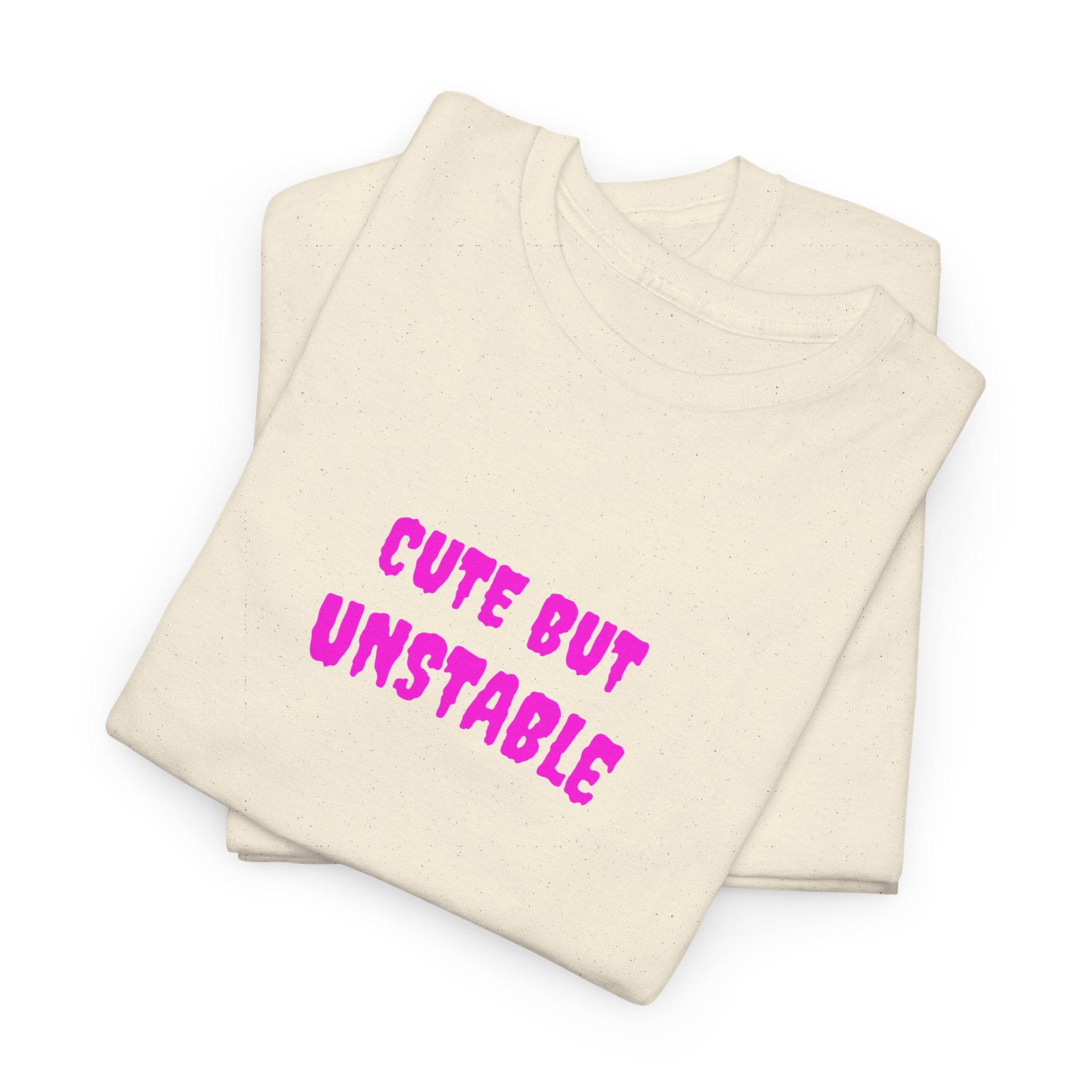Cute But Unstable T-Shirt