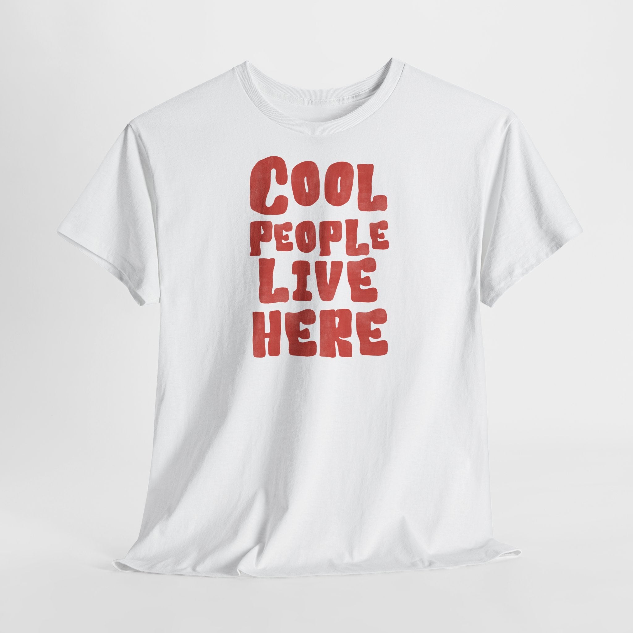 Cool People Live Here T-Shirt - Heat Mess