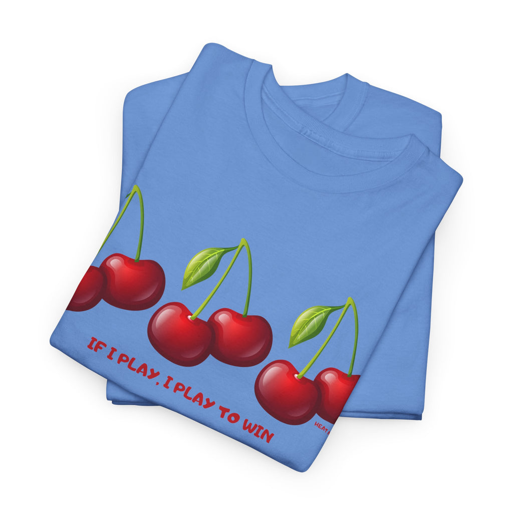 Cherry "If I Play I Play To Win" T-Shirt - Heat Mess