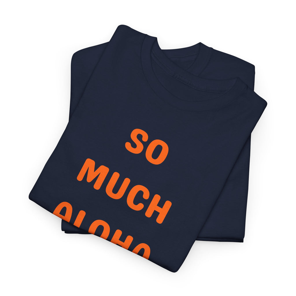 So Much Aloha T‑Shirt