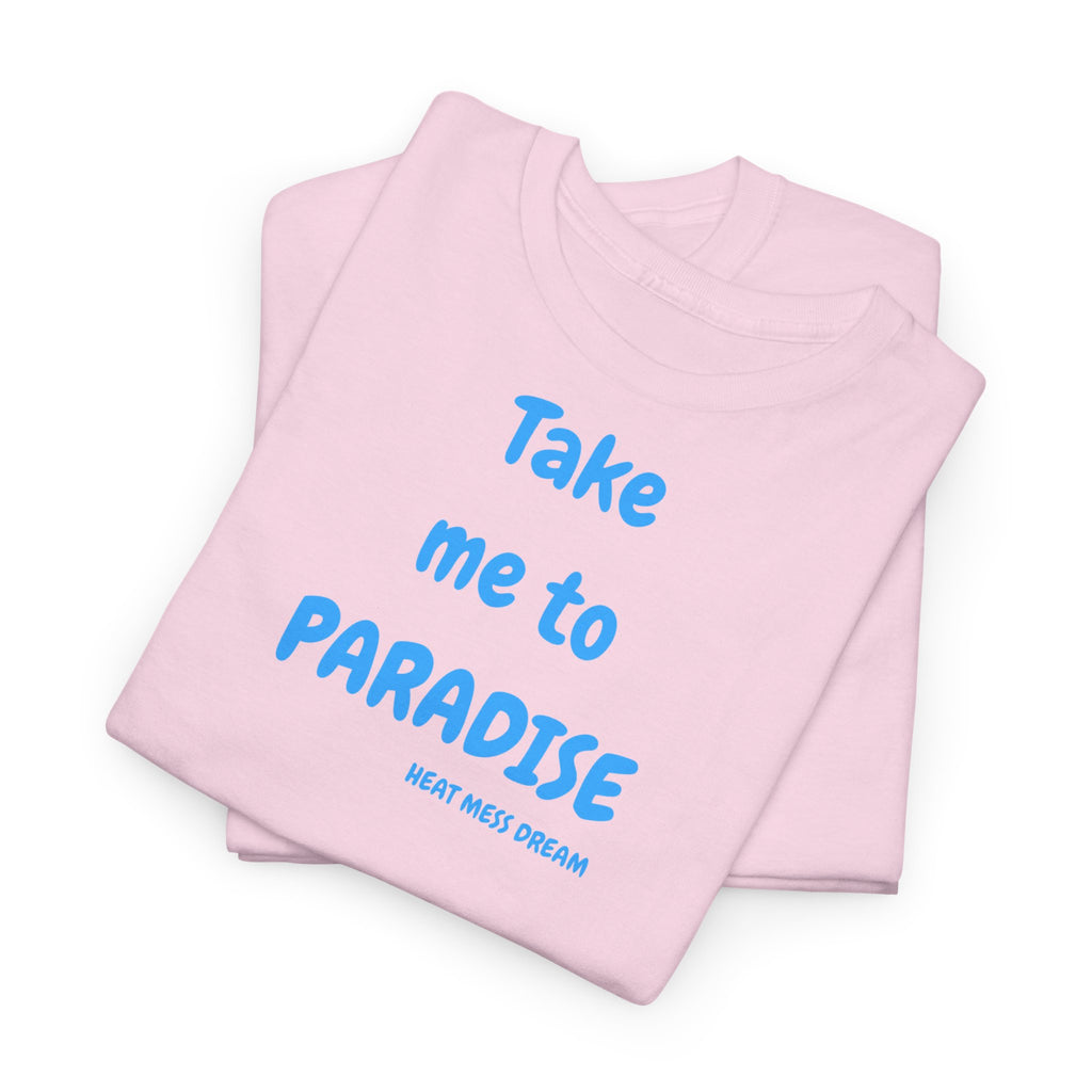 Take Me to Paradise T-Shirt