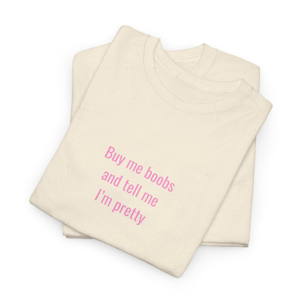 "... and Tell Me I’m Pretty"  T‑Shirt