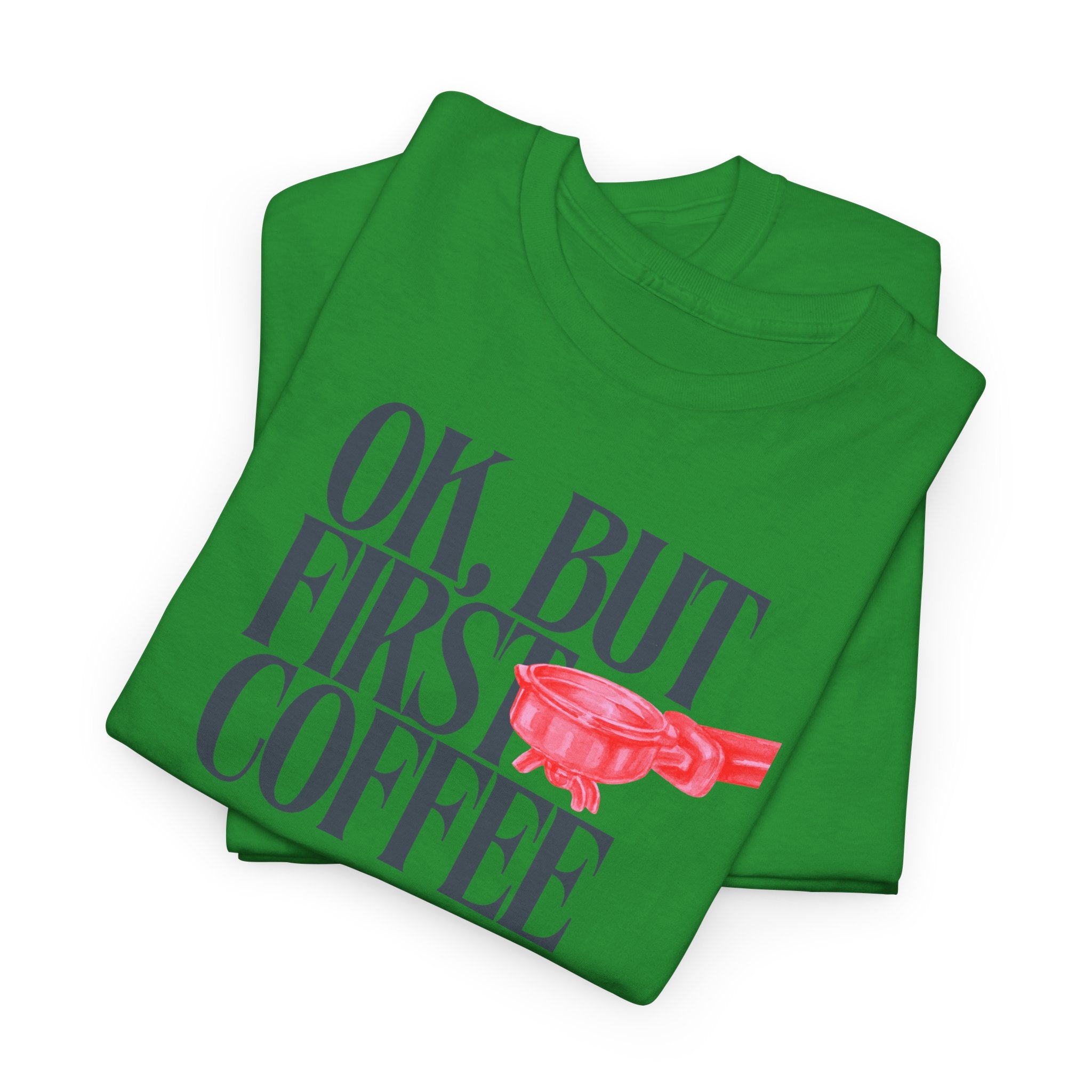 OK, But First Coffee T-Shirt - Heat Mess