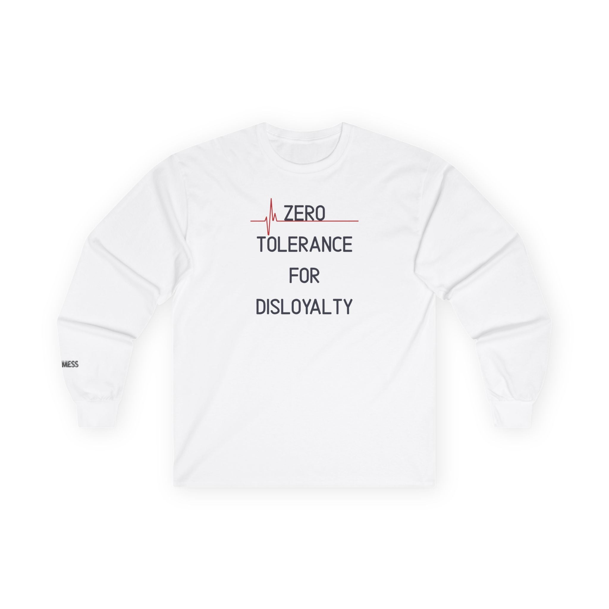 Zero Tolerance for Disloyalty Long Sleeve T-Shirt - Heat Mess