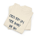 “Ceci est un Tee Shirt de Ski” T-Shirt - Heat Mess