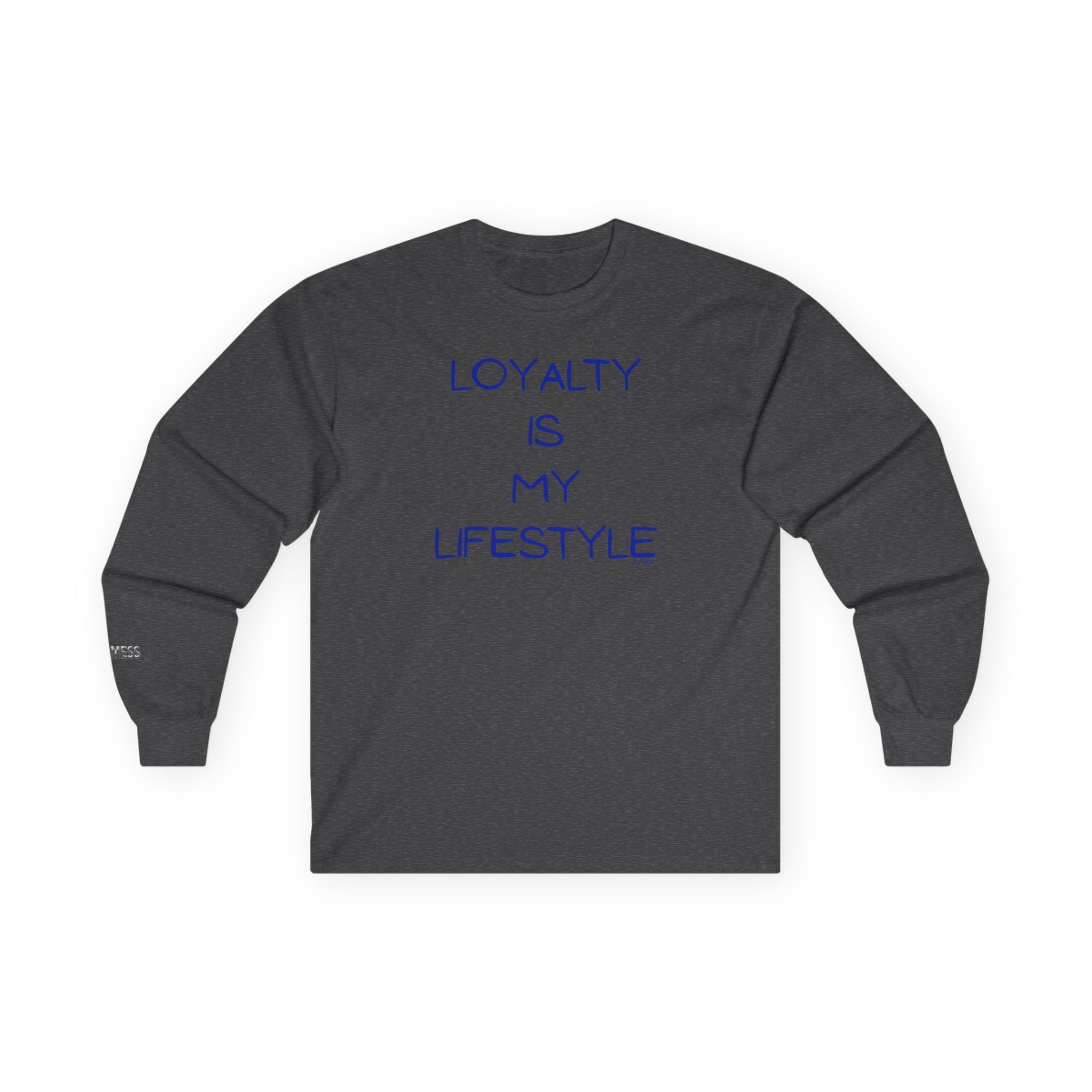 Loyalty Is My Lifestyle Long Sleeve T-Shirt - Heat Mess