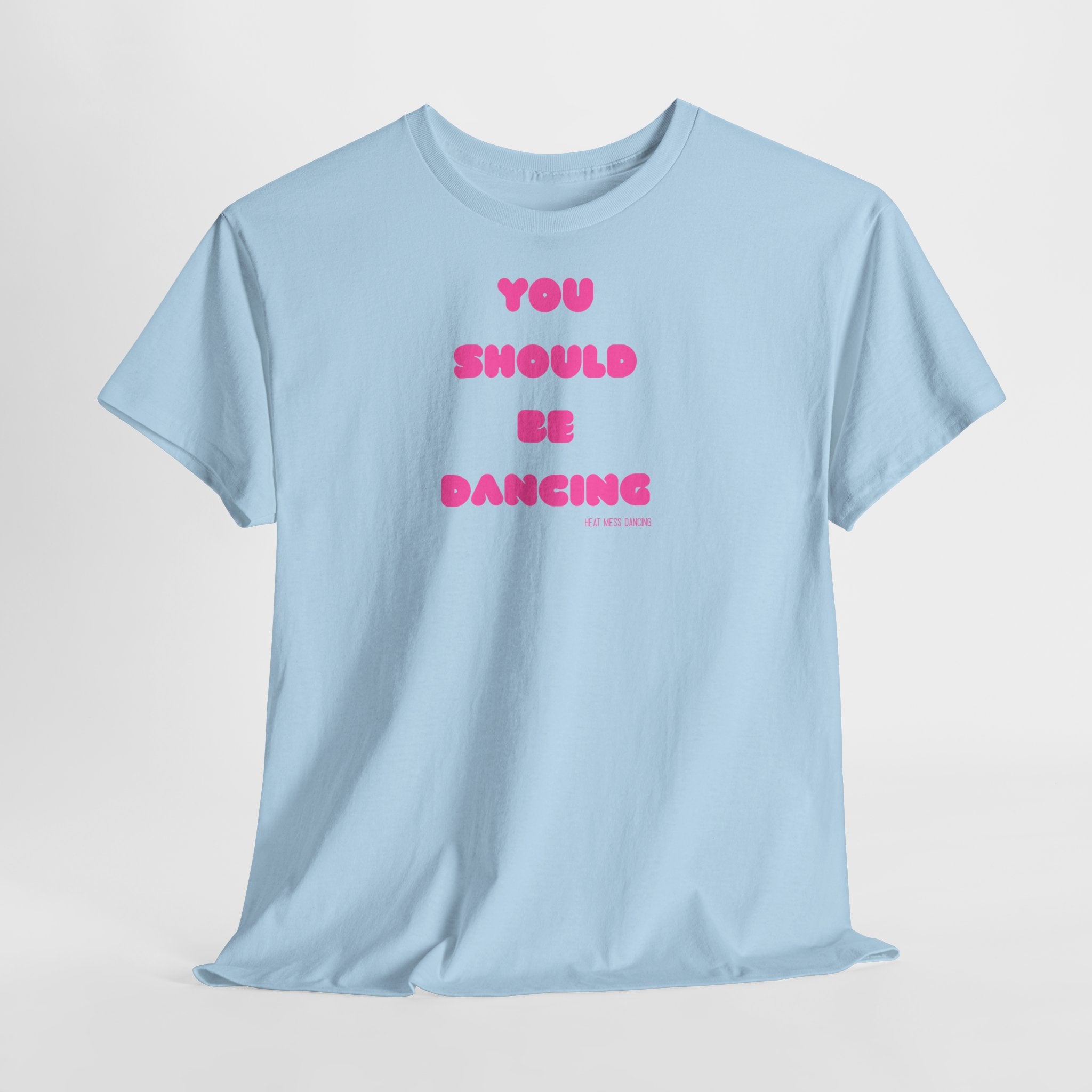 You Should Be Dancing T‑Shirt