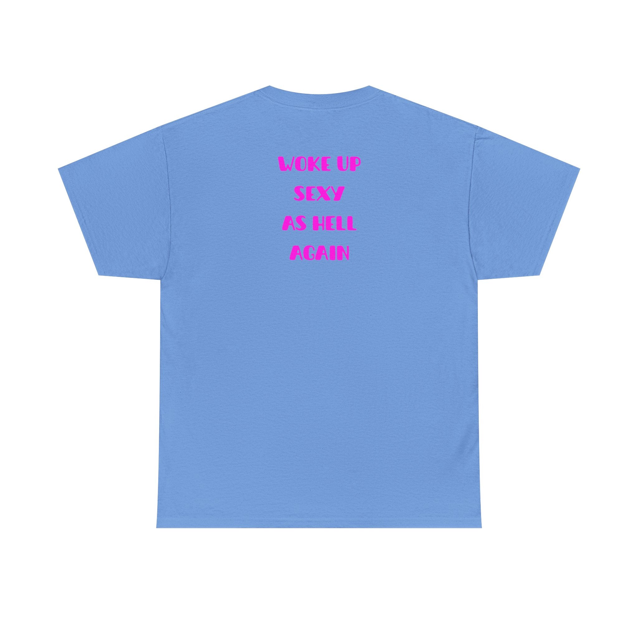"Woke Up Sexy As Hell Again" T-Shirt