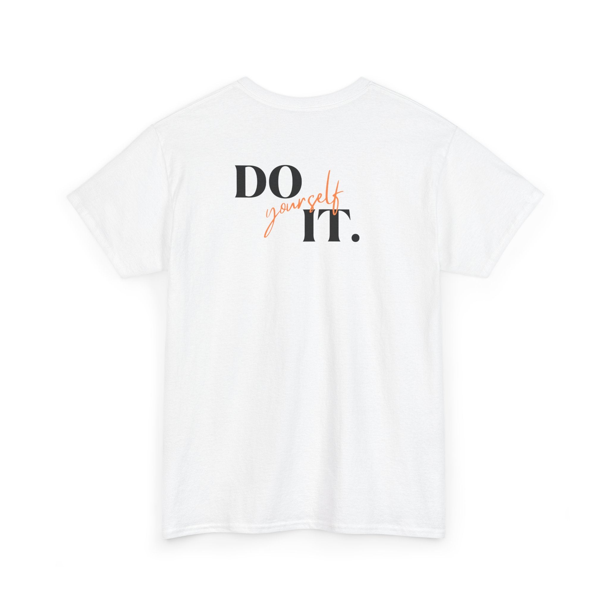Do Yourself It T-Shirt - Heat Mess