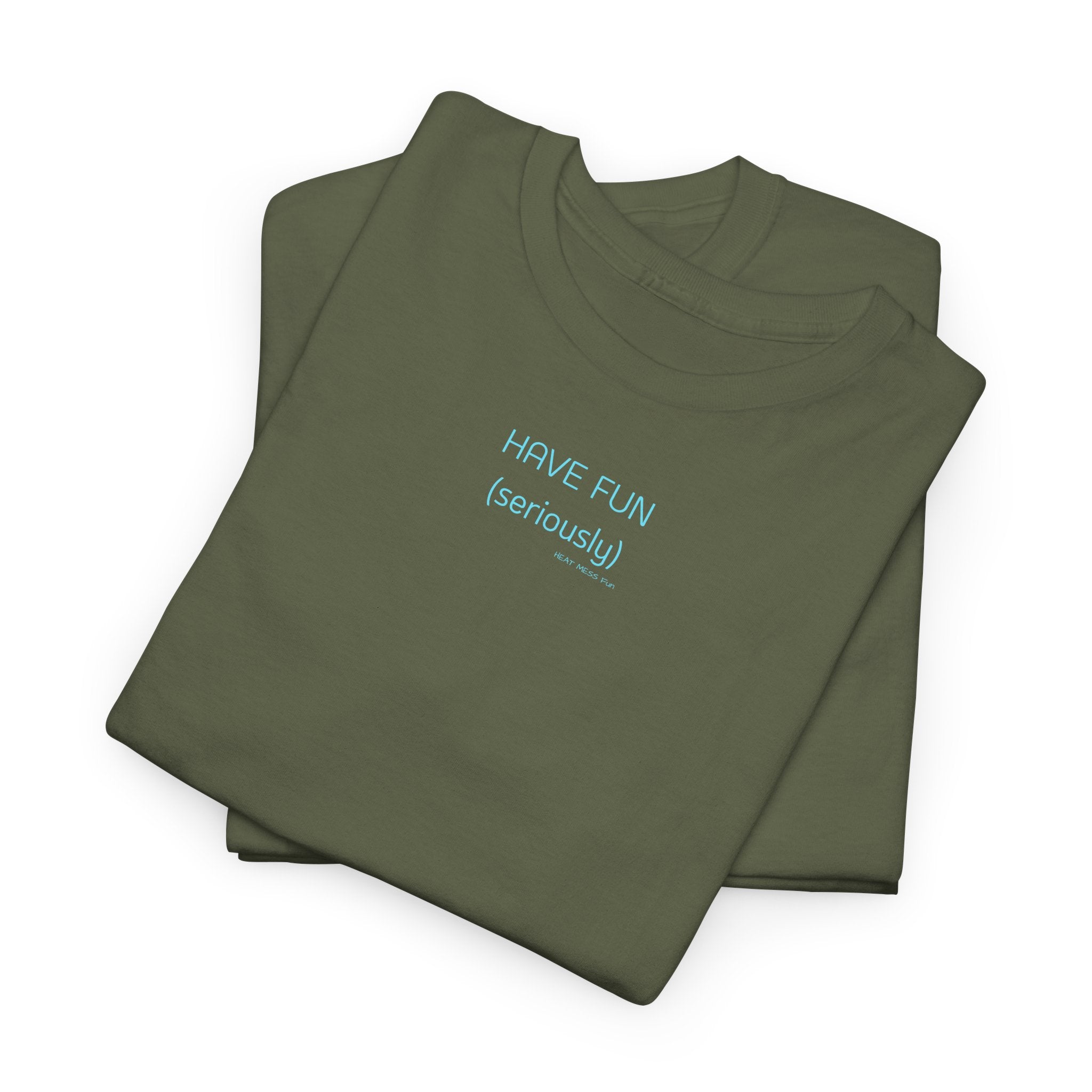 Have Fun T-Shirt